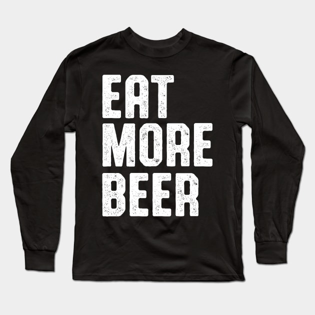 EAT MORE BEER SHIRT Long Sleeve T-Shirt by Zanzibar